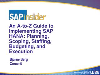 An A-to-Z Guide to Implementing SAP HANA: Planning, Scoping, Staffing, Budgeting, and Execution