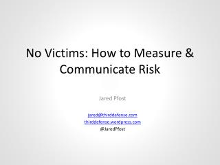 No Victims: How to Measure & Communicate Risk