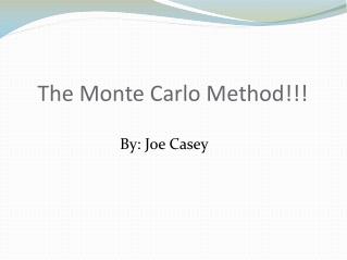 The Monte Carlo Method!!!