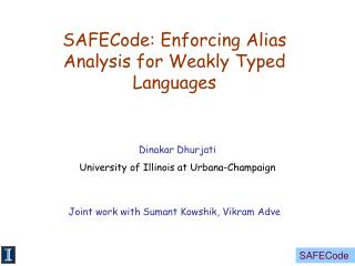SAFECode: Enforcing Alias Analysis for Weakly Typed Languages