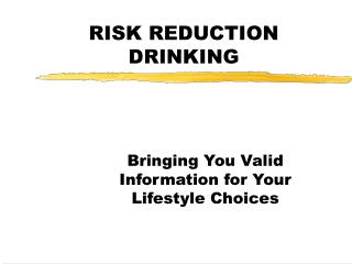 RISK REDUCTION DRINKING