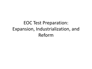 EOC Test Preparation: Expansion, Industrialization, and Reform