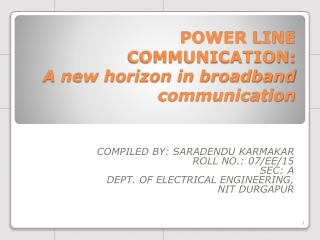POWER LINE COMMUNICATION: A new horizon in broadband communication