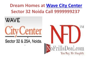 Dream Homes at Wave City Center Sector 32 Noida Call 9999999