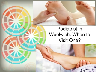 Podiatrist in Woolwich When to Visit One