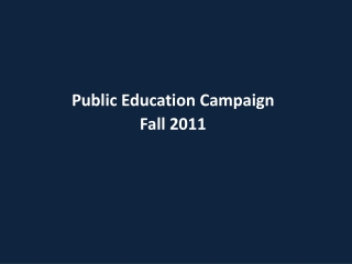 Public Education Campaign Fall 2011