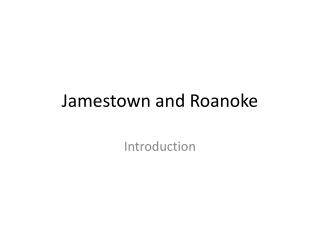 Jamestown and Roanoke