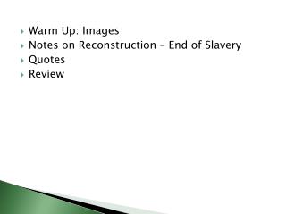 Warm Up: Images Notes on Reconstruction – End of Slavery Quotes Review