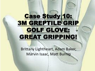 Case Study 10: 3M GREPTILE GRIP GOLF GLOVE : GREAT GRIPPING!