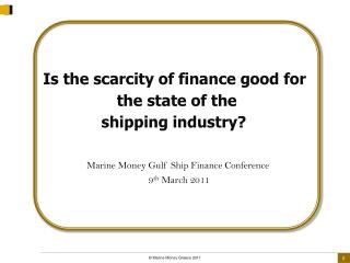 Is the scarcity of finance good for the state of the shipping industry? Marine Money Gulf Ship Finance Conference 9