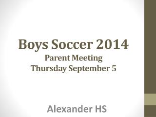 Boys Soccer 2014 Parent Meeting Thursday September 5