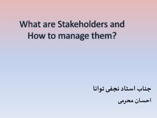 What are Stakeholders and How to manage them?