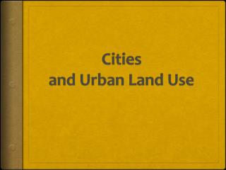 Cities and Urban Land Use