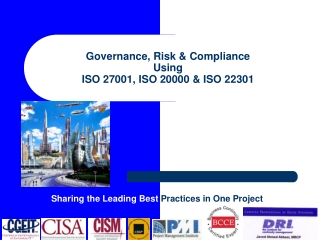 Governance, Risk & Compliance Using ISO 27001, ISO 20000 & ISO 22301