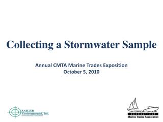 Collecting a Stormwater Sample Annual CMTA Marine Trades Exposition October 5, 2010