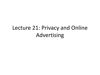 Lecture 21: Privacy and Online Advertising