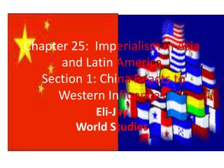 Chapter 25: Imp erialism in Asia and Latin America Section 1: Chi na Reacts to Western In fluences