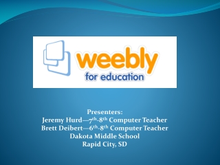 Presenters: Jeremy Hurd—7 th -8 th Computer Teacher Brett Deibert—6 th -8 th Computer Teacher