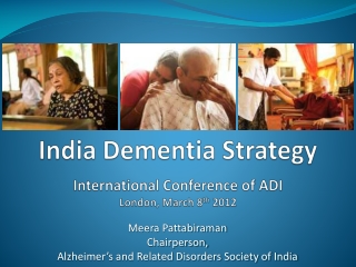 India Dementia Strategy International Conference of ADI London, March 8 th 2012