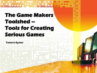 The Game Makers Toolshed – Tools for Creating Serious Games
