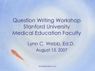 Question Writing Workshop Stanford University Medical Education Faculty