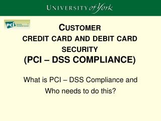 Customer credit card and debit card security (PCI – DSS COMPLIANCE)