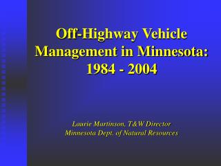 Off-Highway Vehicle Management in Minnesota: 1984 - 2004
