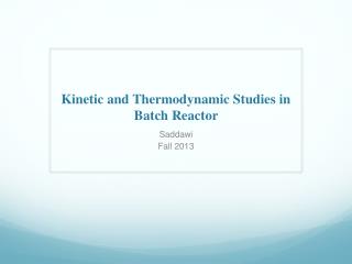 Kinetic and Thermodynamic Studies in Batch Reactor