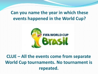 Can you name the year in which these events happened in the World Cup?