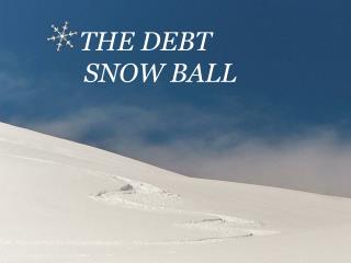 THE DEBT SNOW BALL
