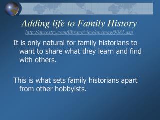 Adding life to Family History ancestry/library/view/ancmag/5081.asp