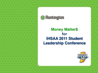 Money Matter$ f or IHSAA 2011 Student Leadership Conference