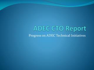 ADEC CTO Report