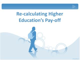 Re-calculating Higher Education’s Pay-off