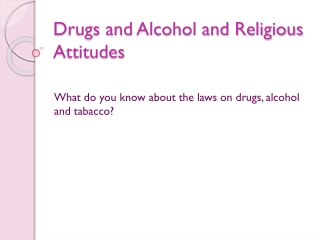 Drugs and Alcohol and Religious Attitudes