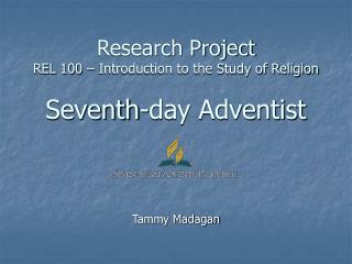 Research Project REL 100 – Introduction to the Study of Religion Seventh-day Adventist