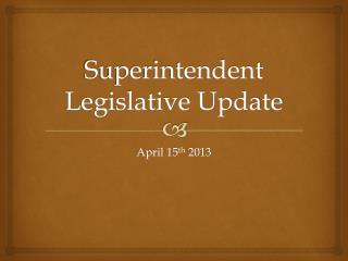 Superintendent Legislative Update