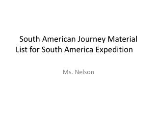 South American Journey Material List for South America Expedition