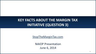 KEY FACTS ABOUT THE MARGIN TAX INITIATIVE (QUESTION 3) StopTheMarginTax.com