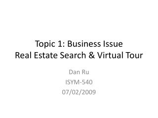 Topic 1: Business Issue Real Estate Search & Virtual Tour