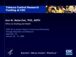 Ann M. Malarcher, PhD, MSPH Office on Smoking and Health