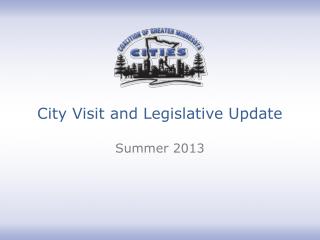 City Visit and Legislative Update
