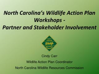 North Carolina’s Wildlife Action Plan Workshops - Partner and Stakeholder Involvement