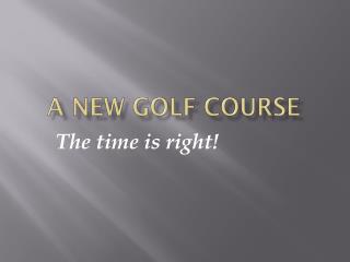 A New Golf Course