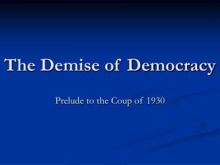 The Demise of Democracy