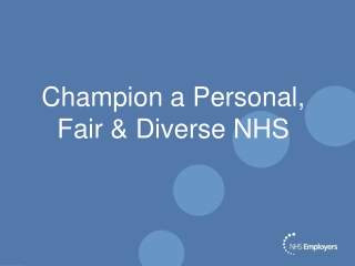 Champion a Personal, Fair & Diverse NHS