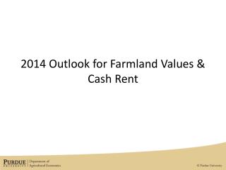 2014 Outlook for Farmland Values & Cash Rent