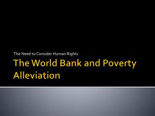 The World Bank and Poverty Alleviation