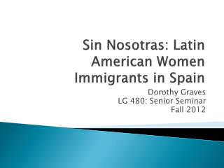 Sin Nosotras: Latin American Women Immigrants in Spain