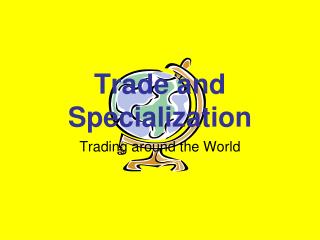 Trade and Specialization